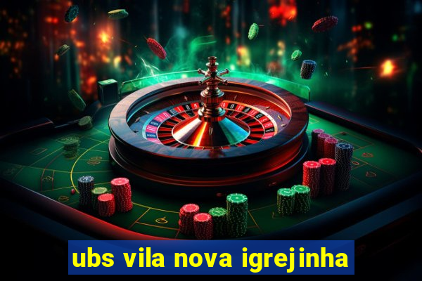 ubs vila nova igrejinha